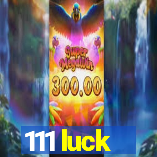 111 luck